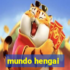 mundo hengai